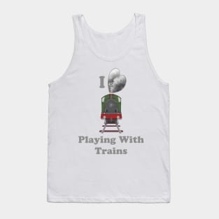 I Love Playing With Trains Tank Top